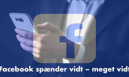 Facebook spænder vidt – meget vidt!